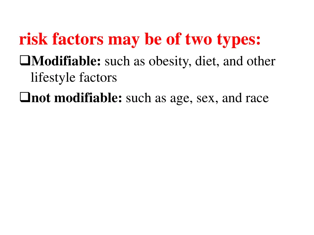 risk factors may be of two types modifiable such