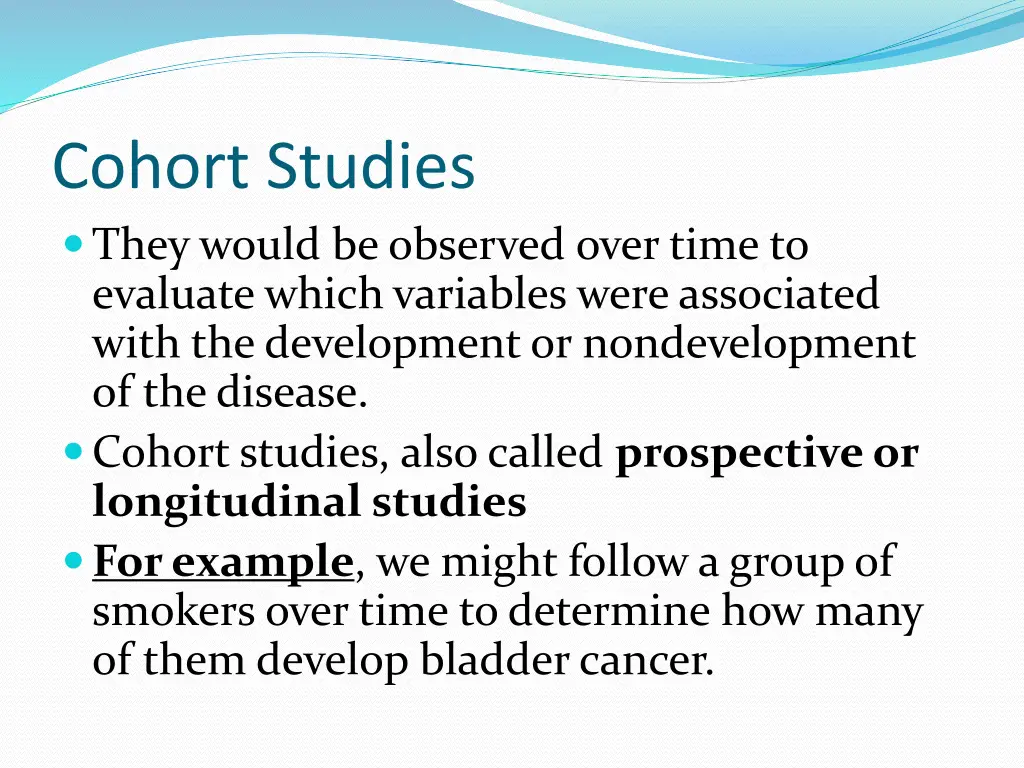 cohort studies they would be observed over time