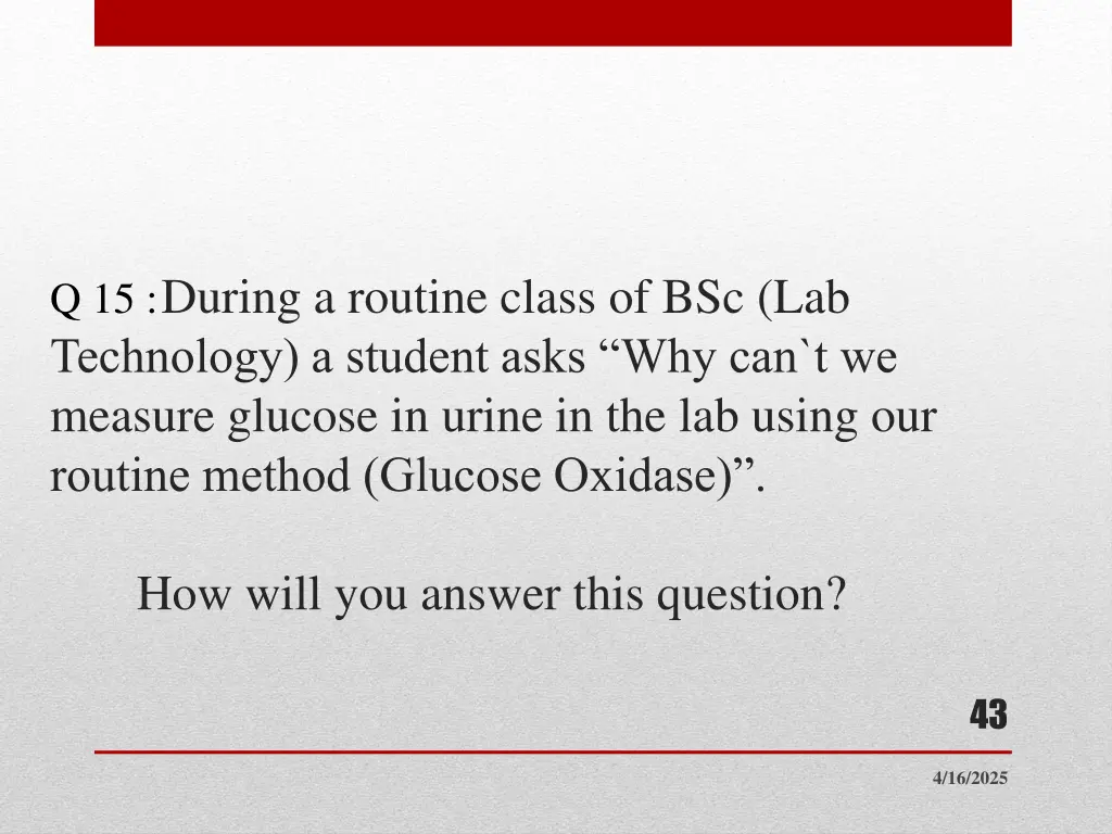 q 15 during a routine class of bsc lab technology
