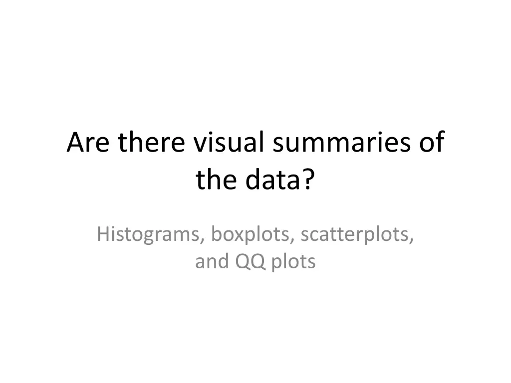 are there visual summaries of the data