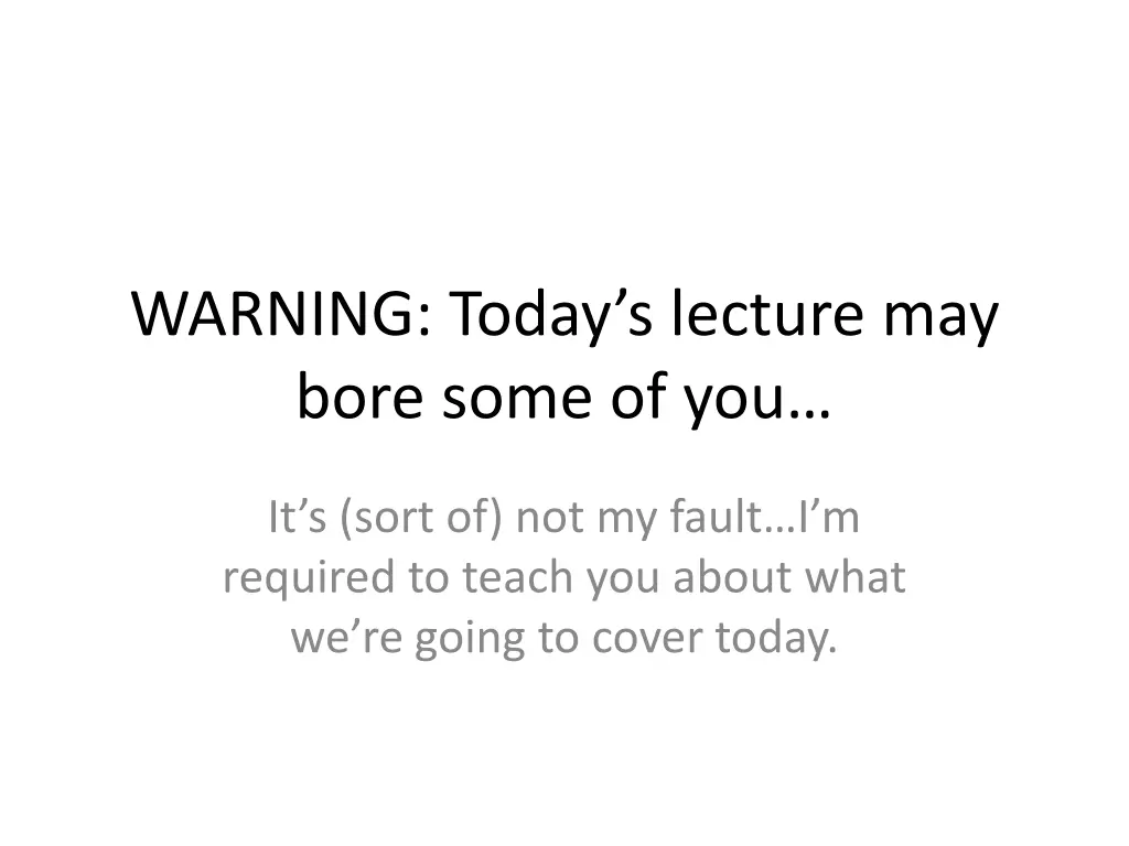 warning today s lecture may bore some of you
