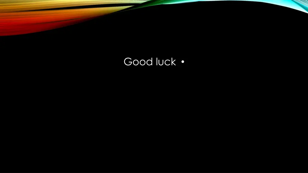 good luck
