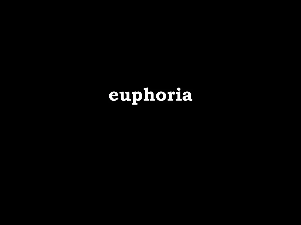 euphoria