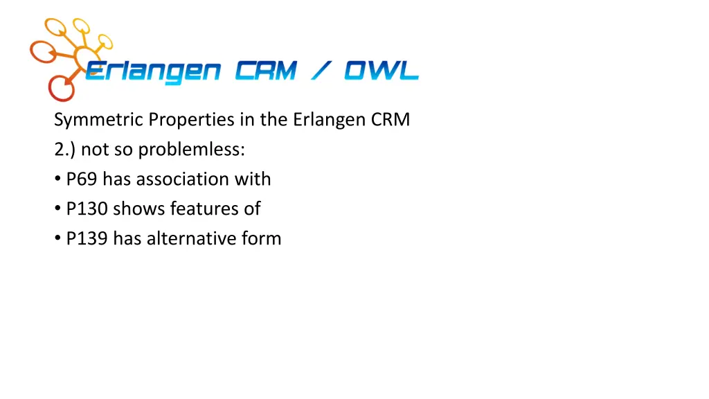 symmetric properties in the erlangen 1