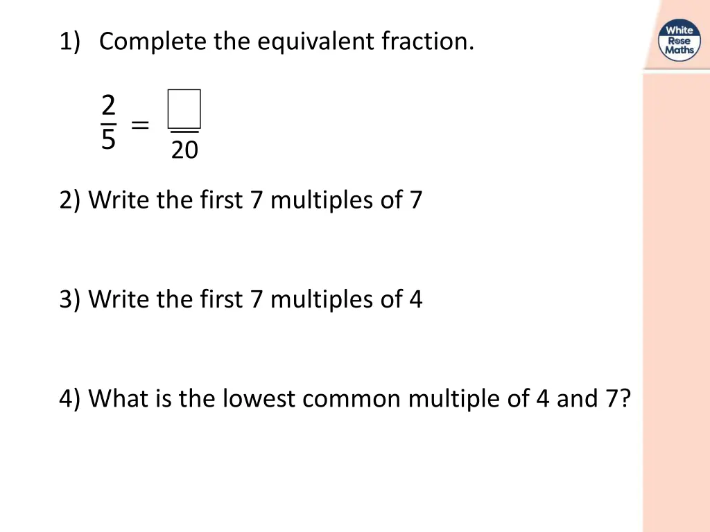 1 complete the equivalent fraction