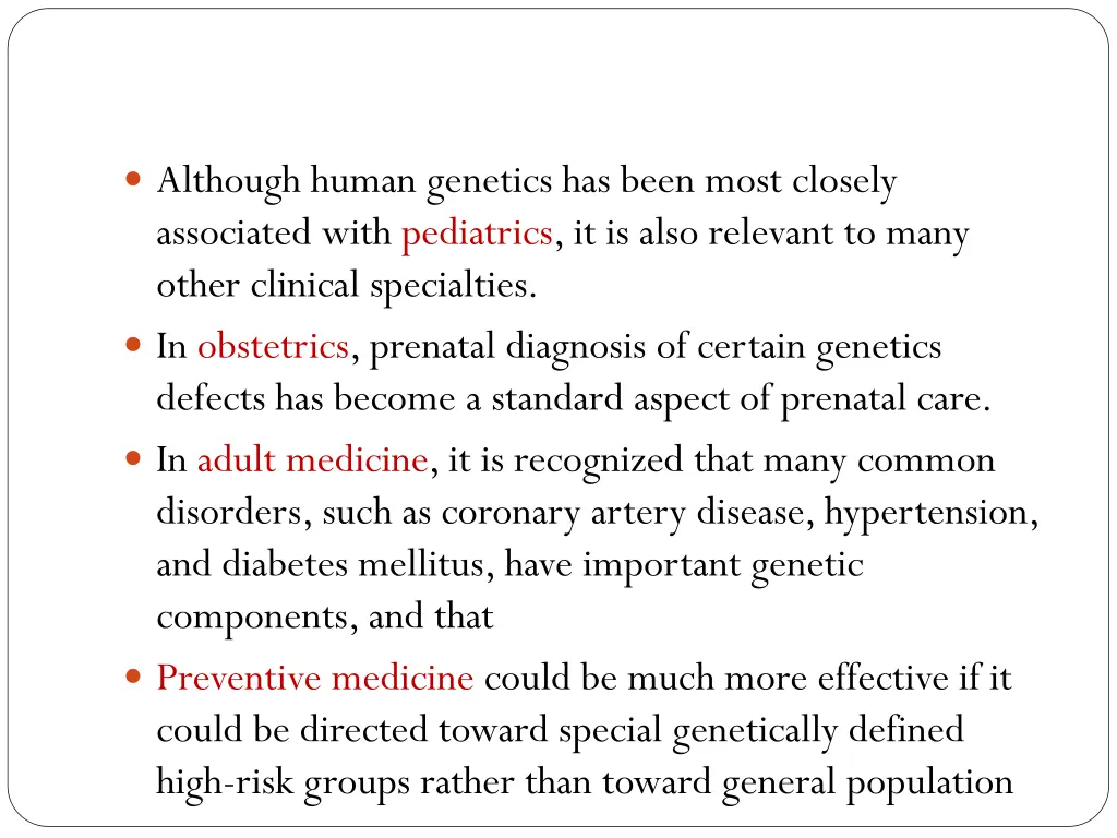 although human genetics has been most closely