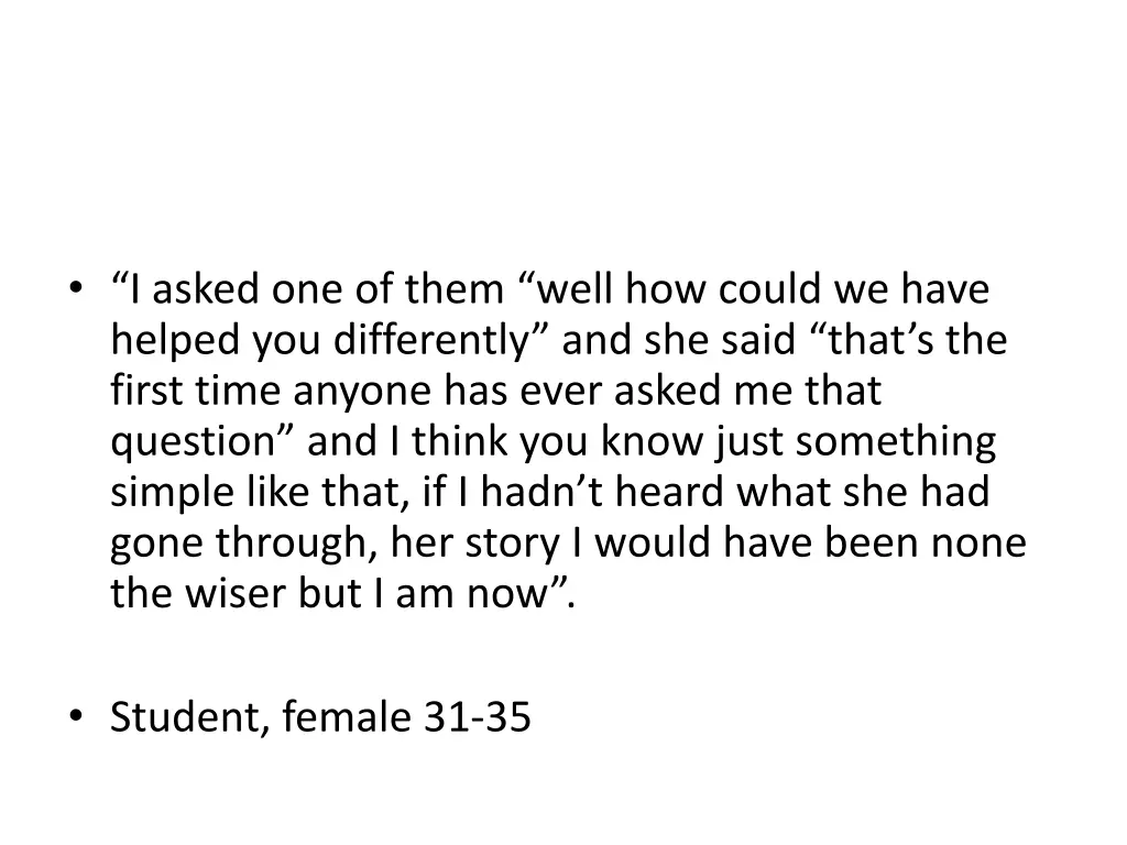 i asked one of them well how could we have helped