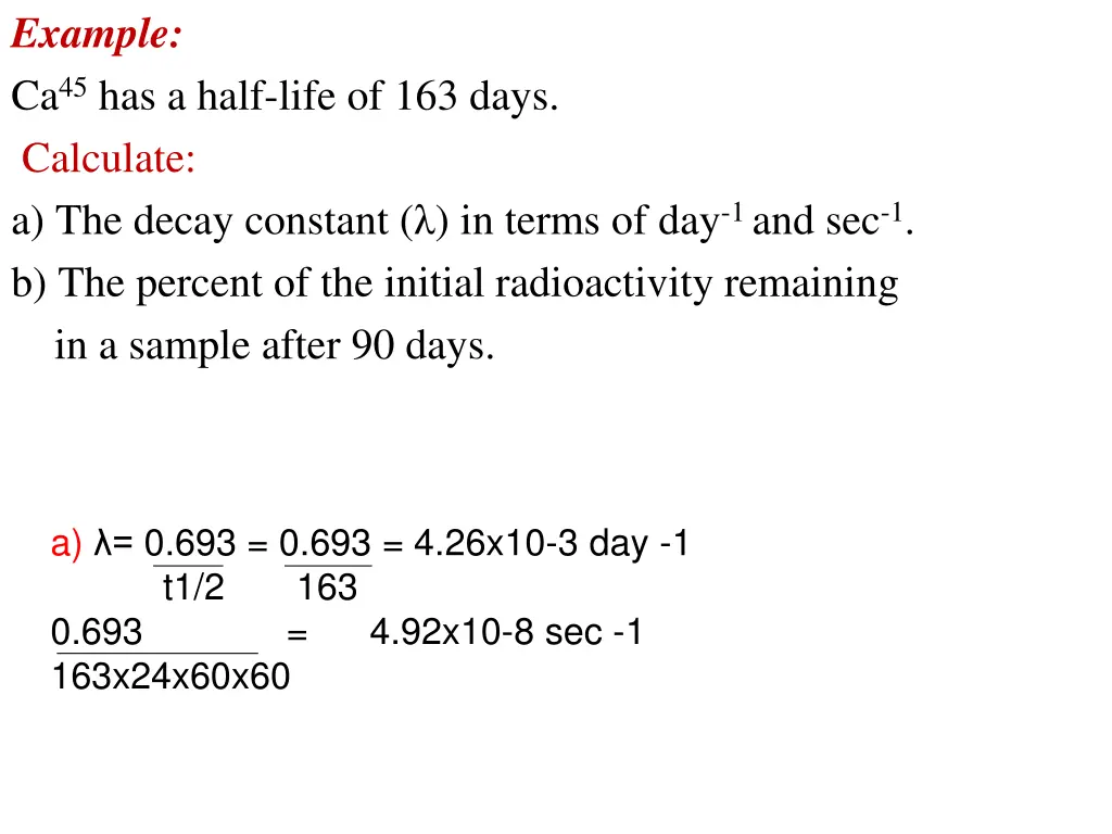 example ca 45 has a half life of 163 days