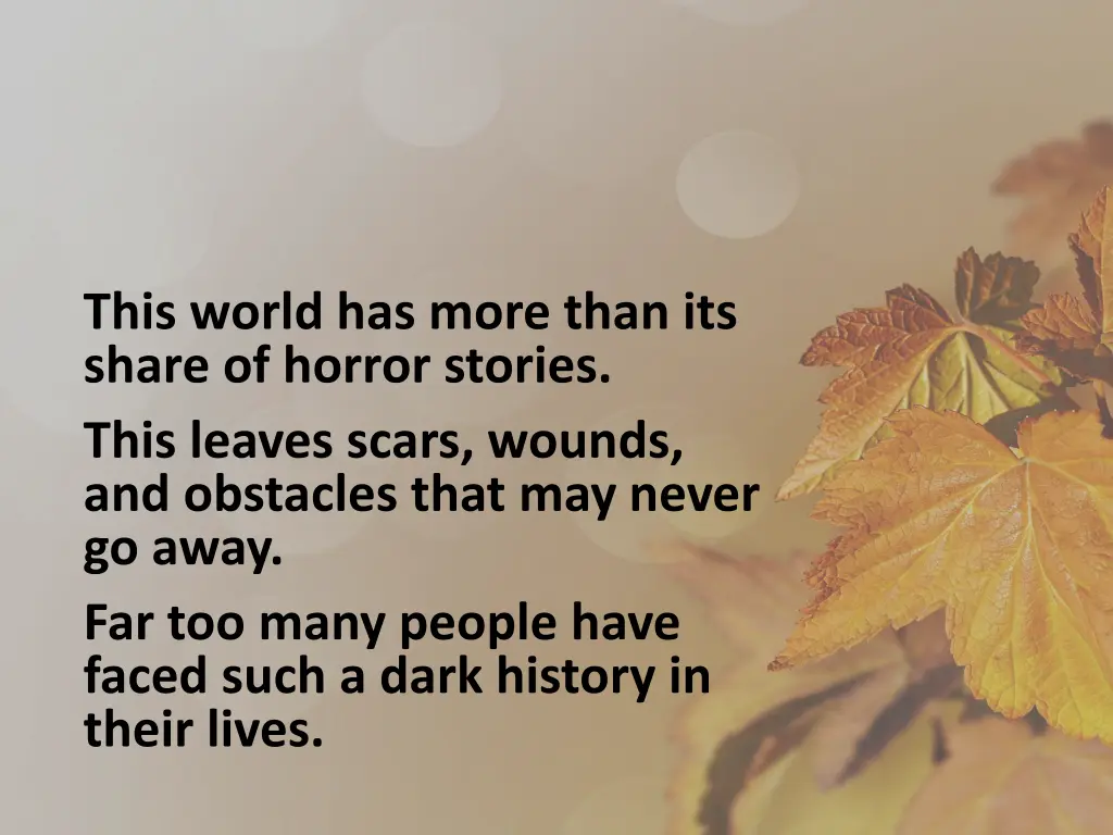 this world has more than its share of horror