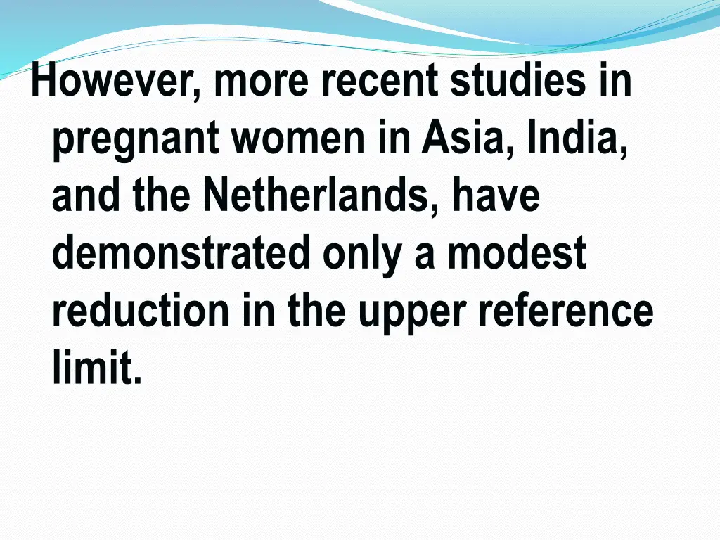 however more recent studies in pregnant women