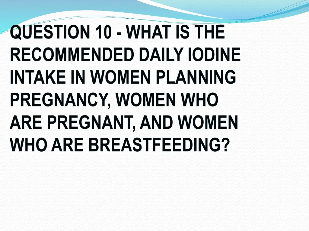 question 10 what is the recommended daily iodine