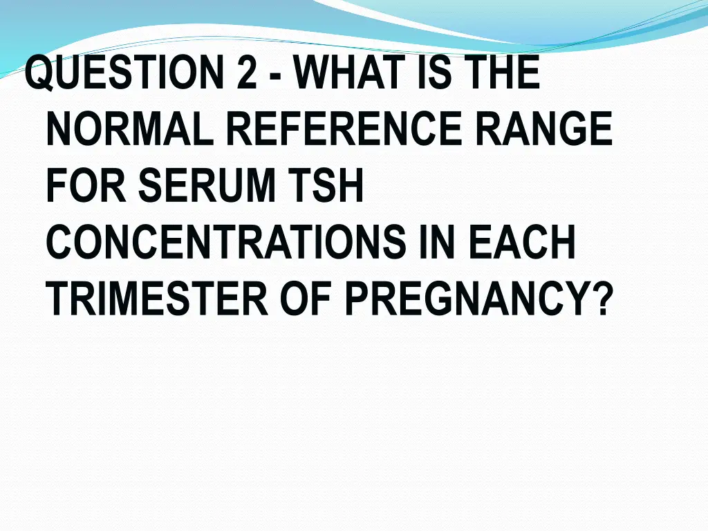 question 2 what is the normal reference range
