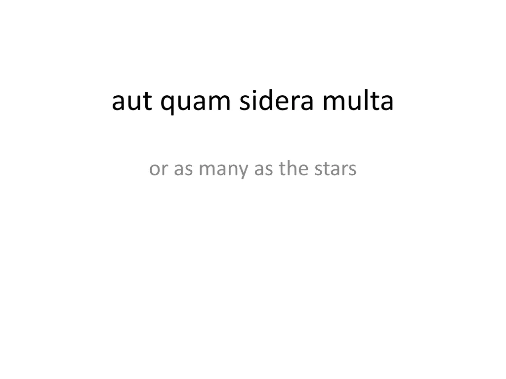 aut quam sidera multa