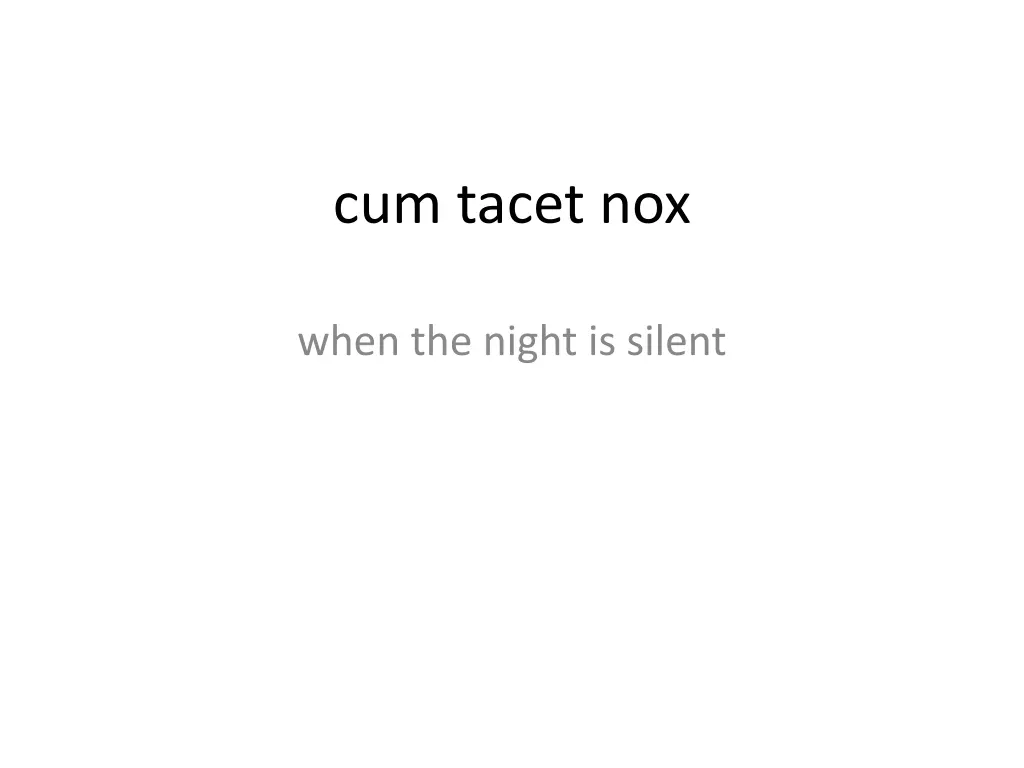 cum tacet nox