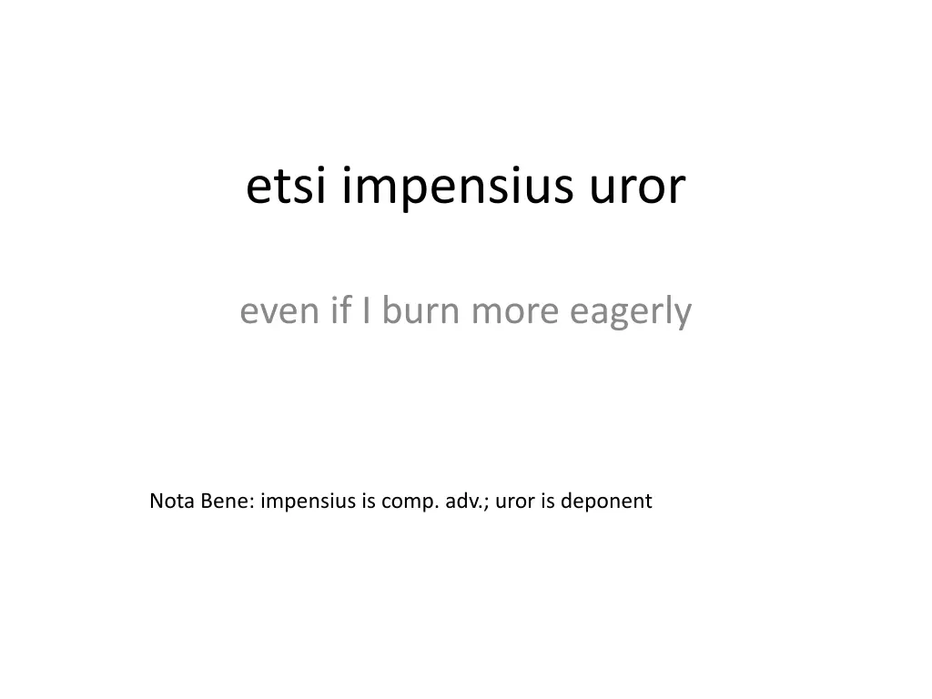 etsi impensius uror
