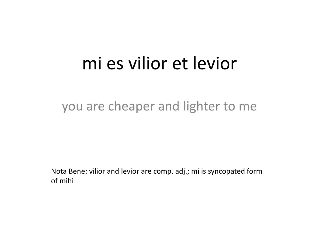 mi es vilior et levior