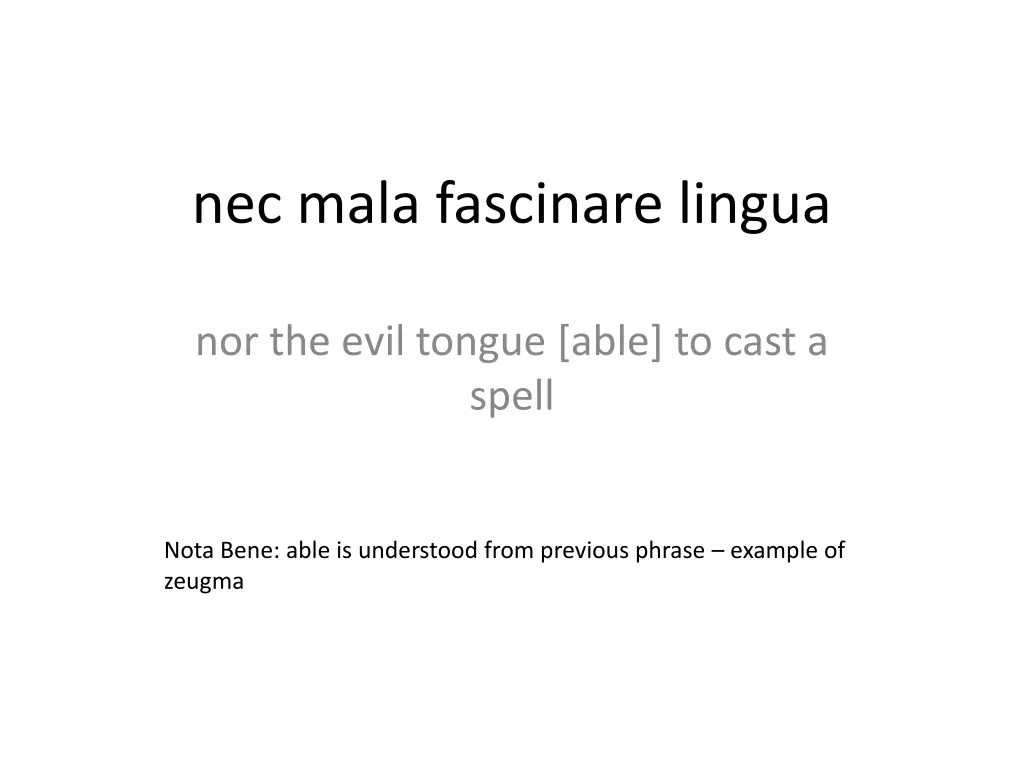 nec mala fascinare lingua