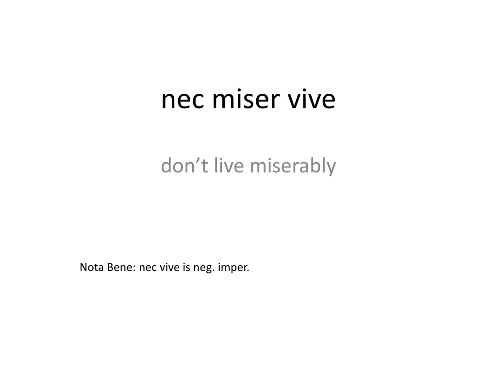 nec miser vive