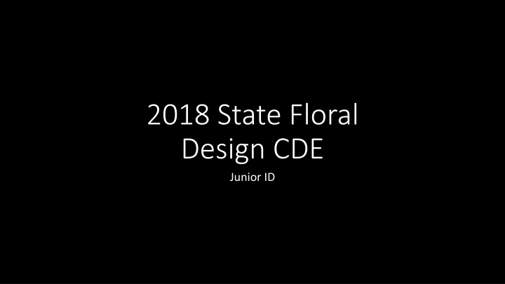 2018 state floral design cde junior id