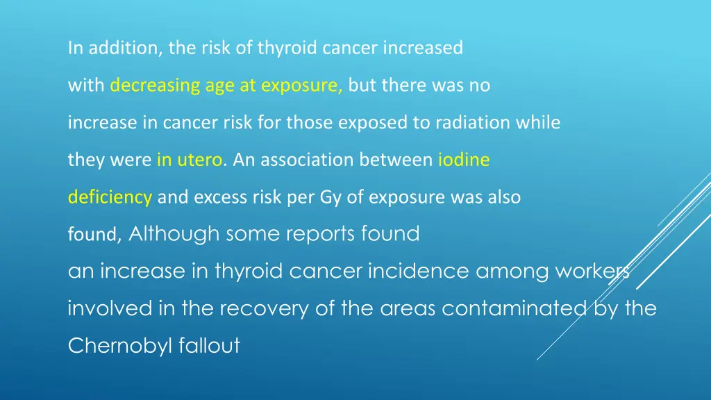 in addition the risk of thyroid cancer increased