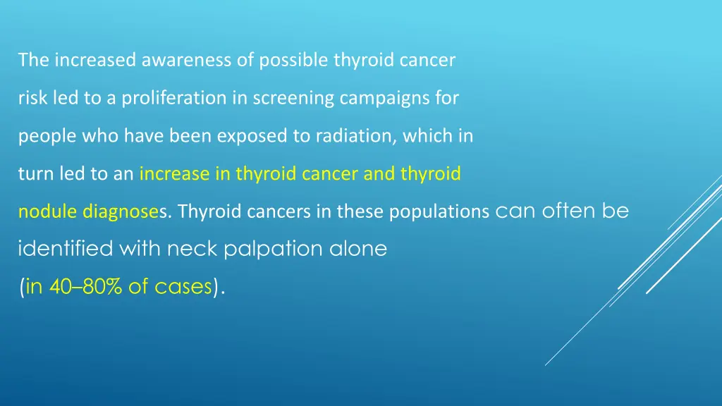 the increased awareness of possible thyroid cancer