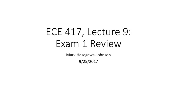 ece 417 lecture 9 exam 1 review
