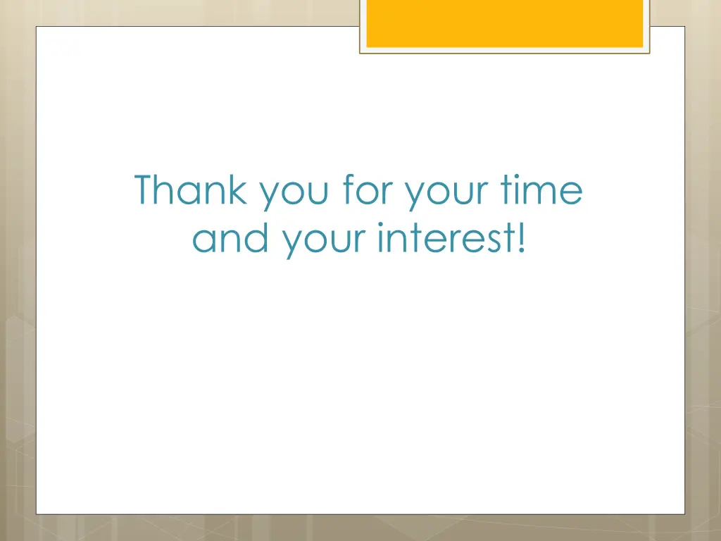 thank you for your time and your interest