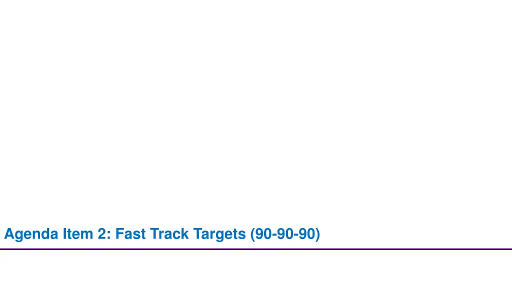 agenda item 2 fast track targets 90 90 90