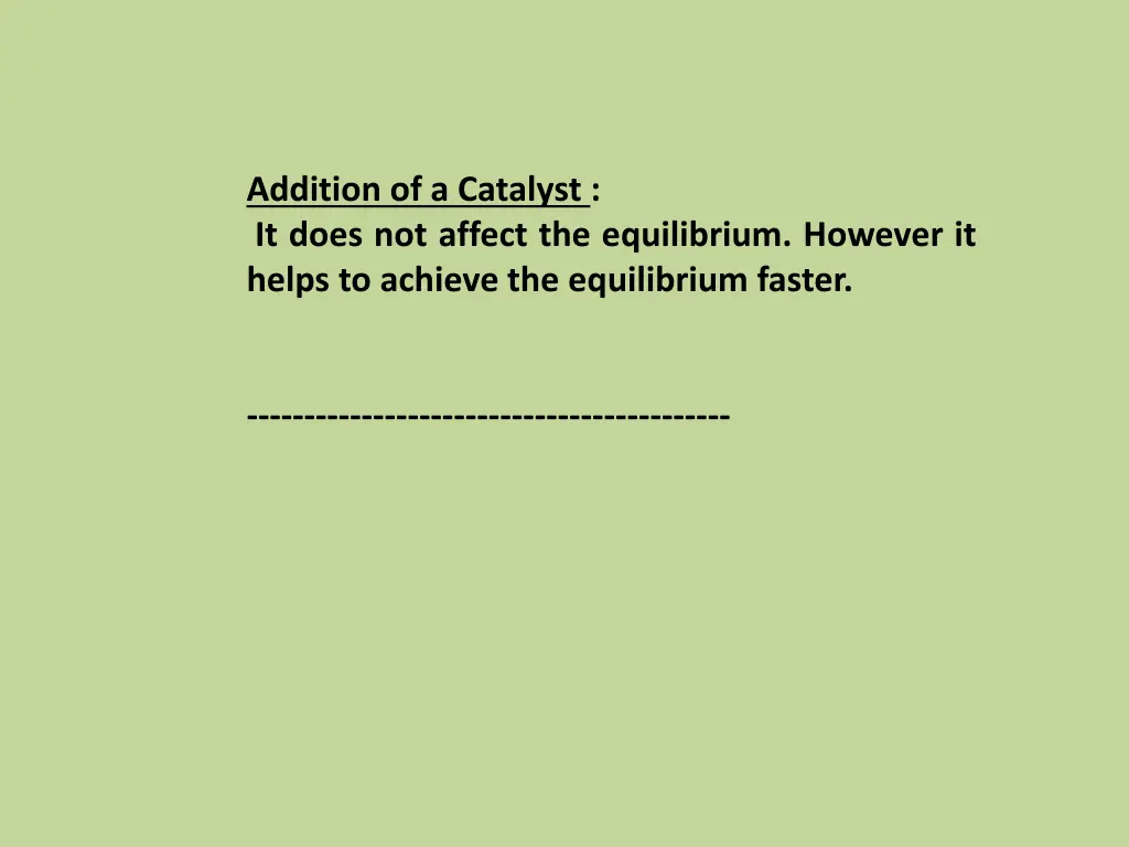 addition of a catalyst it does not affect