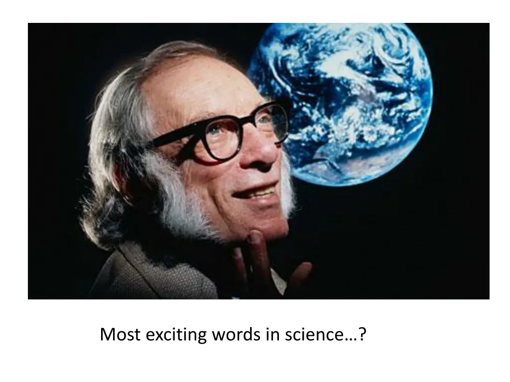 most exciting words in science