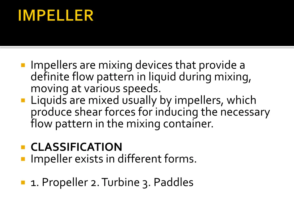impellers are mixing devices that provide