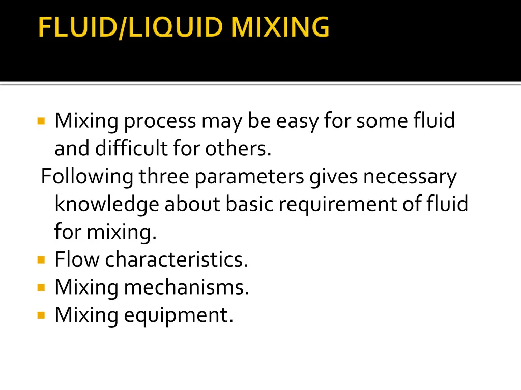 mixing process may be easy for some fluid