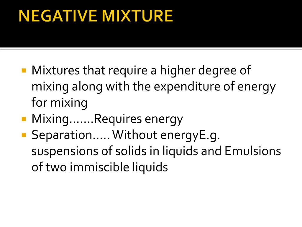 mixtures that require a higher degree of mixing