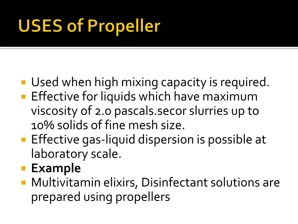 used when high mixing capacity is required