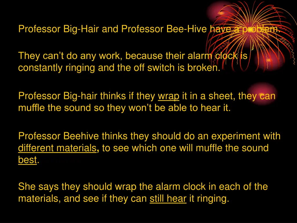 professor big hair and professor bee hive have