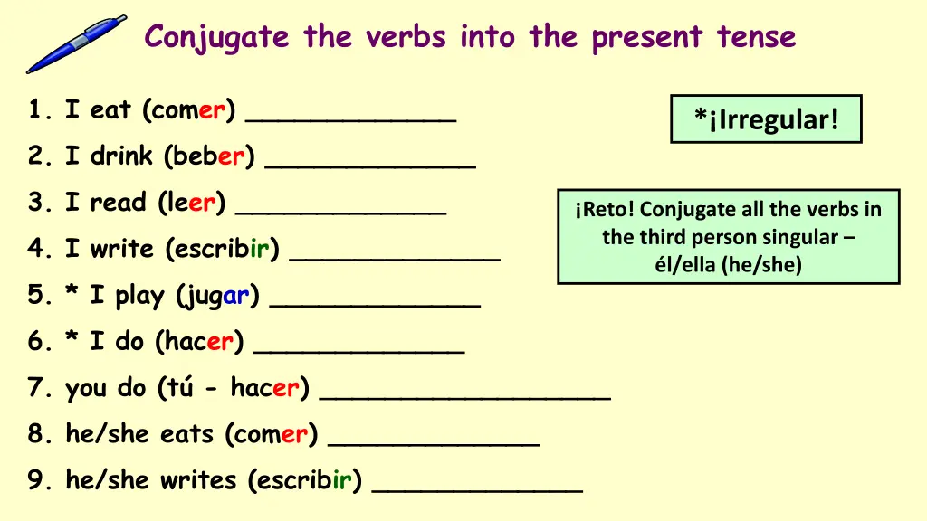 conjugate the verbs into the present tense