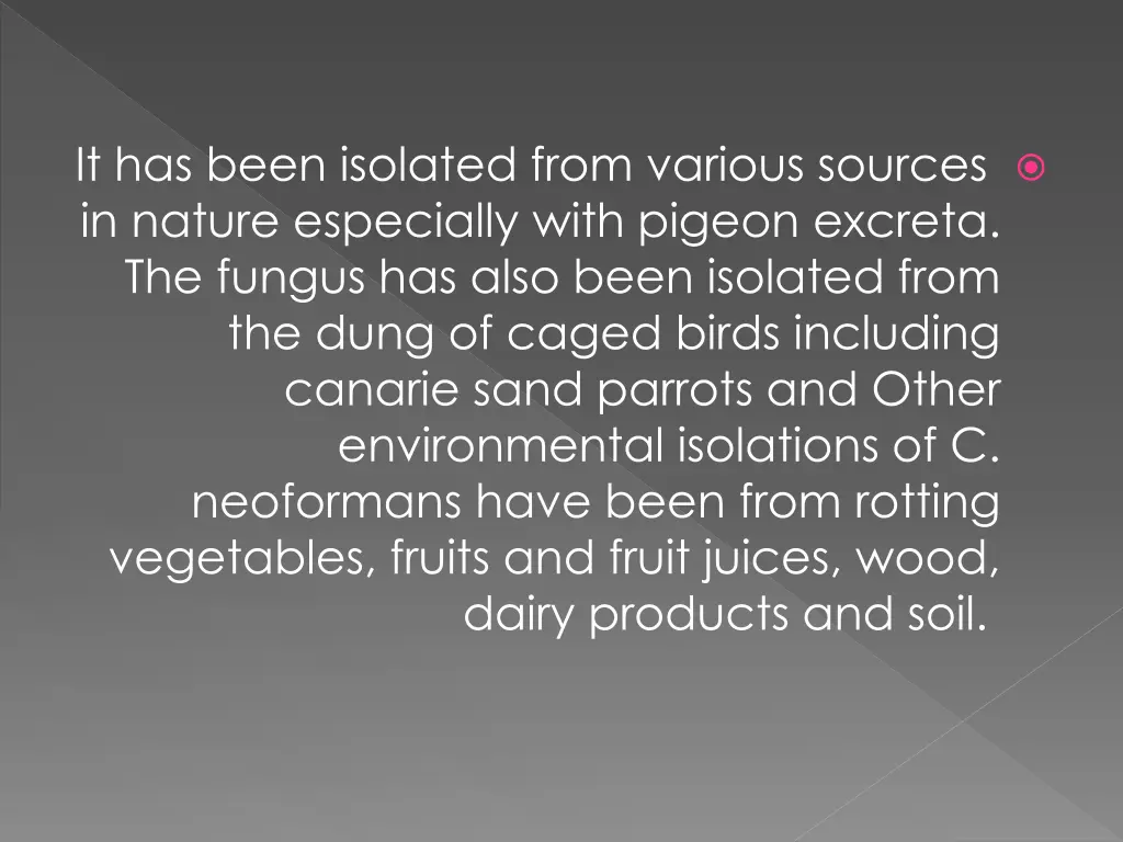 it has been isolated from various sources