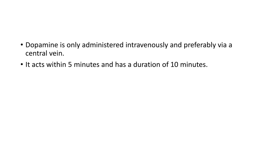 dopamine is only administered intravenously