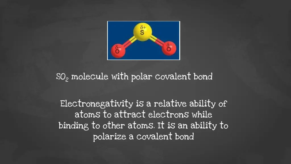so 2 molecule with polar covalent bond