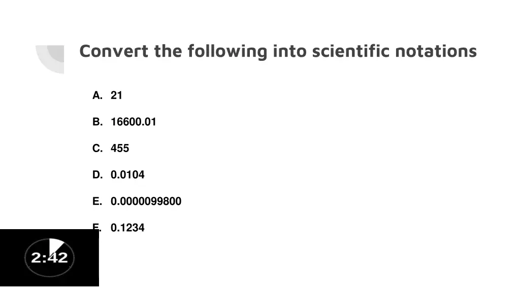 convert the following into scientific notations