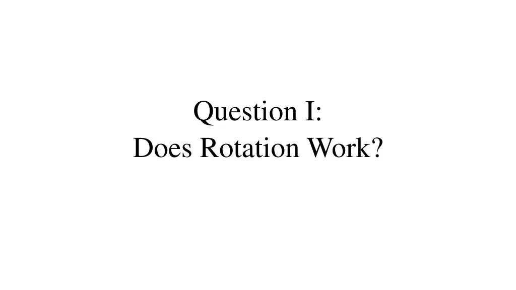 question i does rotation work