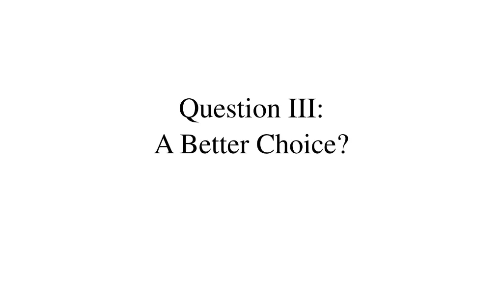 question iii a better choice