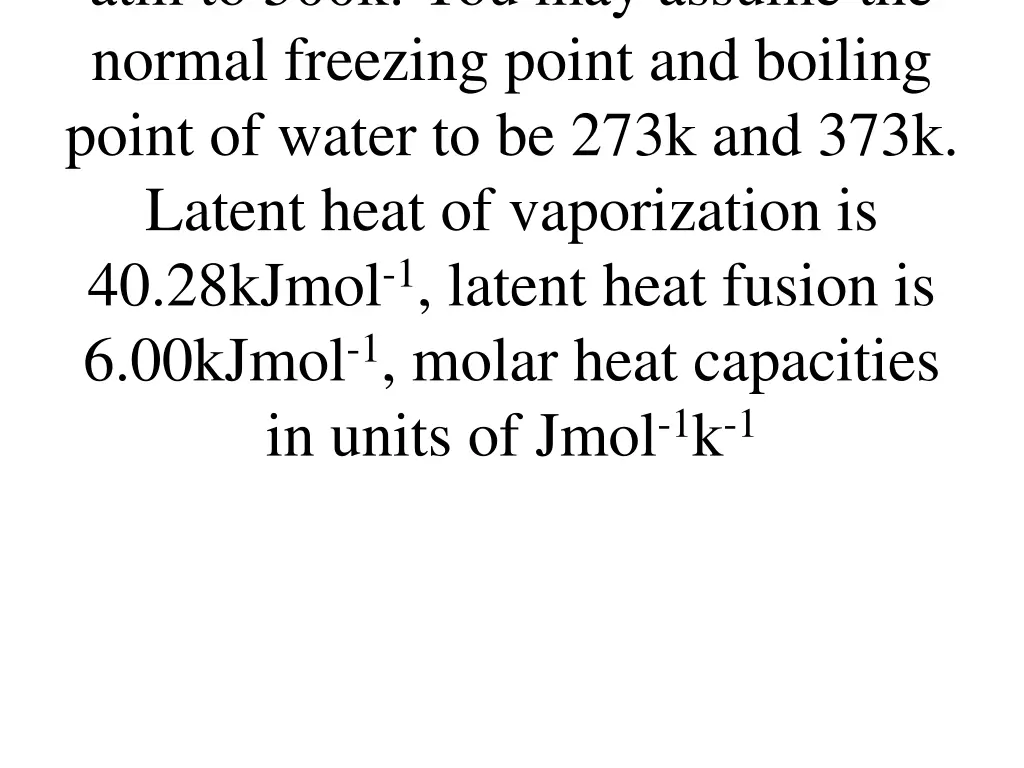 atm to 500k you may assume the normal freezing