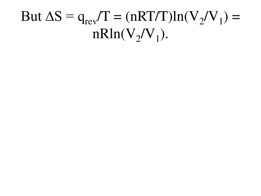 but s q rev t nrt t ln v 2 v 1 nrln v 2 v 1