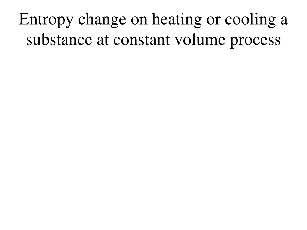 entropy change on heating or cooling a substance