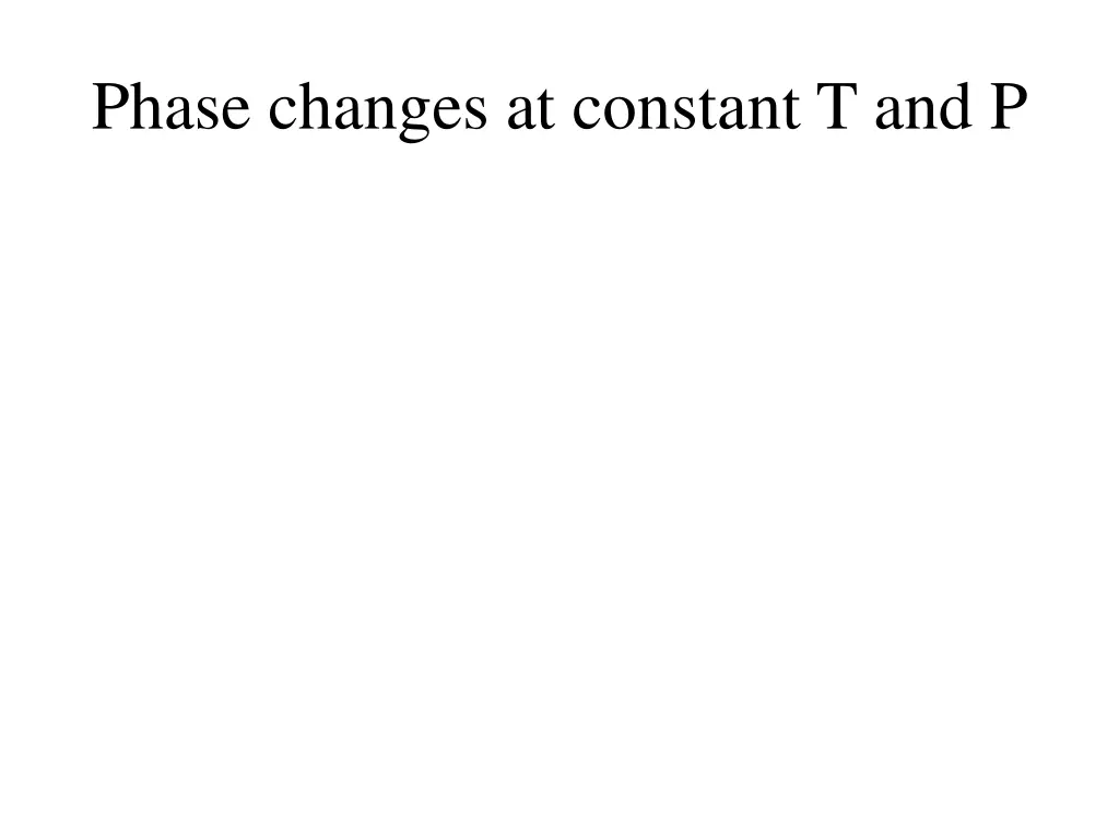 phase changes at constant t and p