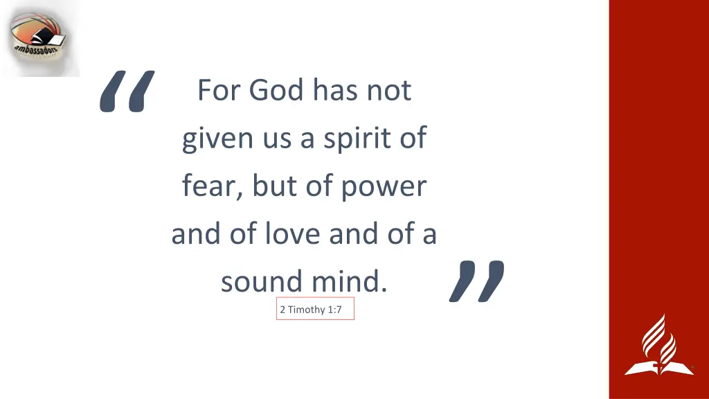 for god has not given us a spirit of fear