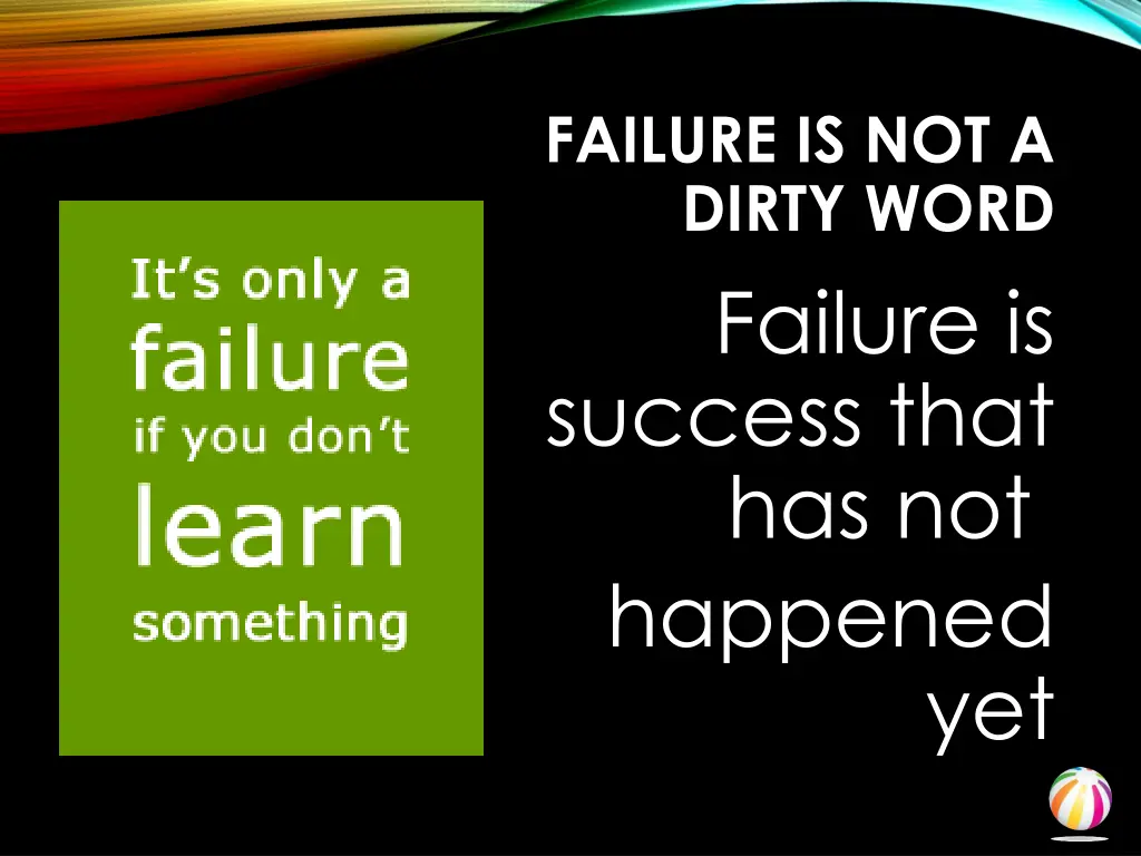 failure is not a dirty word failure is success