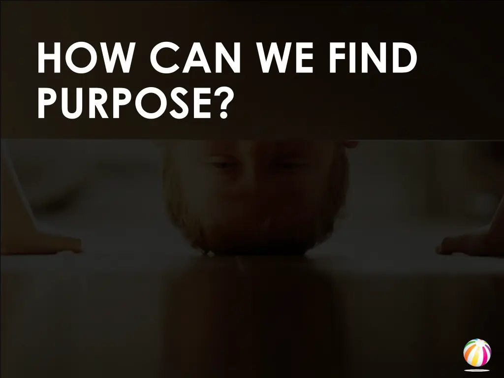 how can we find purpose