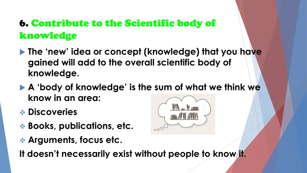 6 contribute to the scientific body of knowledge